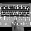 Black-Friday-Cyber-Monday-Deals-For-Bloggers-Online-Marketers