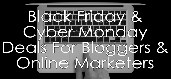 Black-Friday-Cyber-Monday-Deals-For-Bloggers-Online-Marketers
