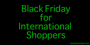 Black-Friday-for-International--Shoppers-Ninetynine-Ways