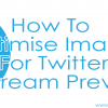 How-To-Optimise-Images-For-Twitter-In-Stream-Preview