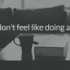 Today-I-dont-feel-like-doing-anything