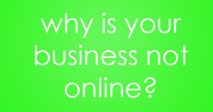 Why-is-your-business-not-online